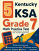 5 Kentucky KSA Grade 7 Math Practice Tests: Proven Practice for Top Scores with Detailed Explanations by Reza Nazari