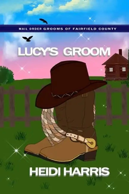 Lucy's Groom (Mail Order Grooms of Fairfield County) by Heidi Harris