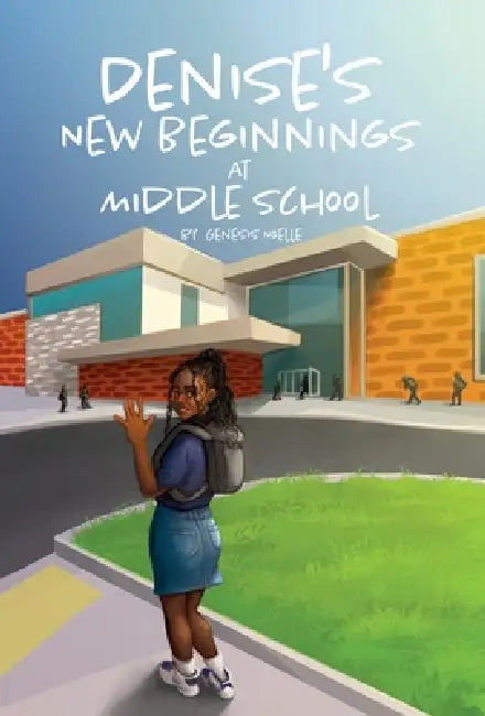 Denise's New Beginnings at Middle School by Genesis Noelle