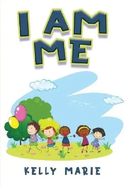 I Am Me by Kelly Marie