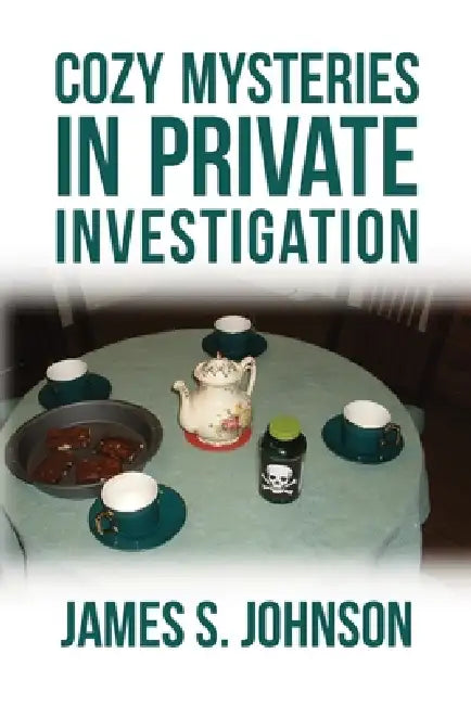 Cozy Mysteries in Private Investigation by James S. Johnson