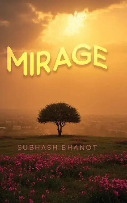 Mirage by Subhash Bhanot