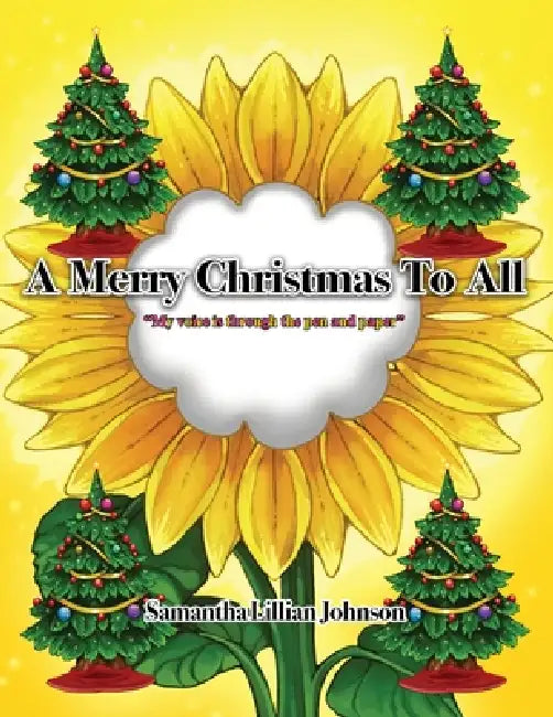 A Merry Christmas To All by Samantha Lillian Johnson