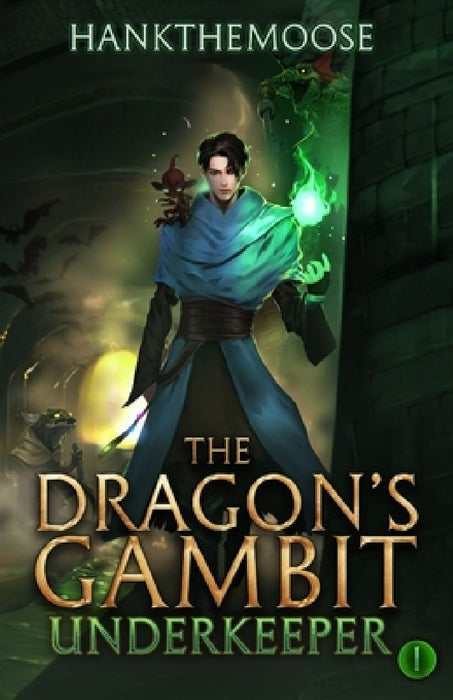 The Dragon's Gambit: A Progression Fantasy Adventure (Underkeeper Book 1) by Hankthemoose