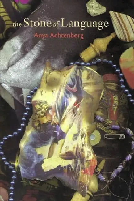 The Stone of Language: Poems by Anya Achtenberg