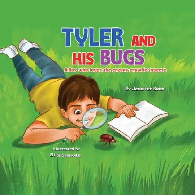 Tyler and His Bugs: A Boy Who Loves the Creepy Crawlie Insects by Jennifer Bonn, Bijan Sammadar