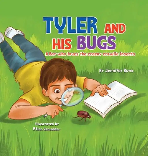 Tyler and His Bugs: A Boy Who Loves the Creepy Crawlie Insects by Jennifer Bonn, Bijan Sammadar