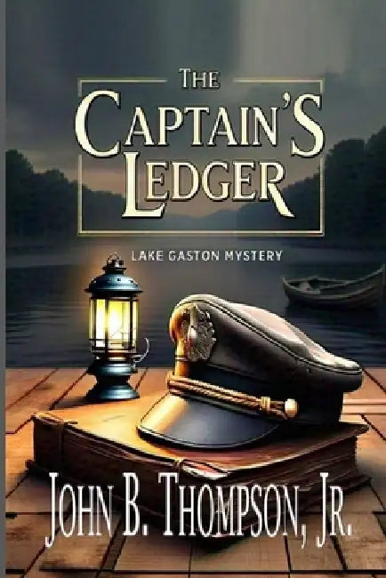 The Captain's Ledger: A Lake Gaston Mystery by John B., Jr. Thompson