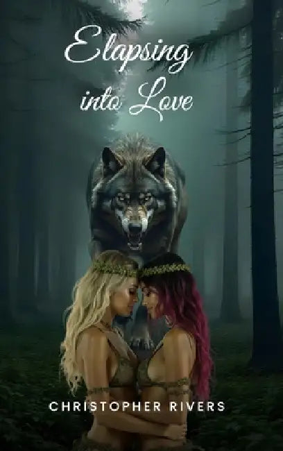 Elapsing into Love by Christopher Rivers