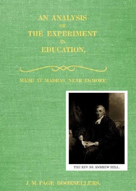 An Analysis of the Experiment in Education: Made at Egmore, near Madras by Andrew Bell