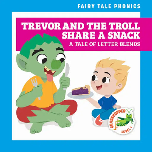 Trevor and the Troll Share a Snack: A Tale of Letter Blends by Rebecca Donnelly, Carissa Harris