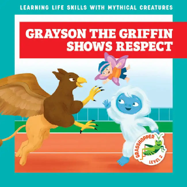 Grayson the Griffin Shows Respect by Tracy J. Hora, Liliana Pérez