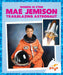 Mae Jemison: Trailblazing Astronaut by Clara Maccarald