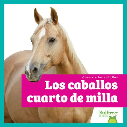 Los Caballos Cuarto de Milla (American Quarter Horses) by Rachel Grack