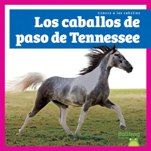 Los Caballos de Paso de Tennessee (Tennessee Walking Horses) by Rachel Grack