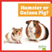 Hamster or Guinea Pig? by Becca Becker