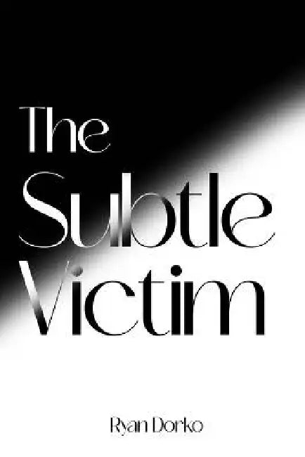 The Subtle Victim by Ryan Dorko