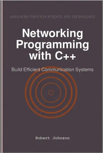 Networking Programming with C++: Build Efficient Communication Systems by Johnson, Robert