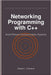 Networking Programming with C++: Build Efficient Communication Systems by Johnson, Robert