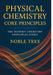 Physical Chemistry: Core Principles by Noble Trex