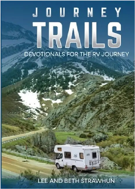 Journey Trails: Devotionals for the RV Journey by Strawhun, Lee And Beth