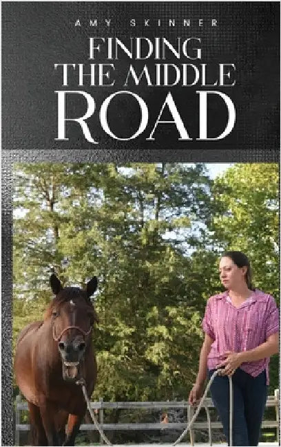 Finding The Middle Road by Amy Skinner