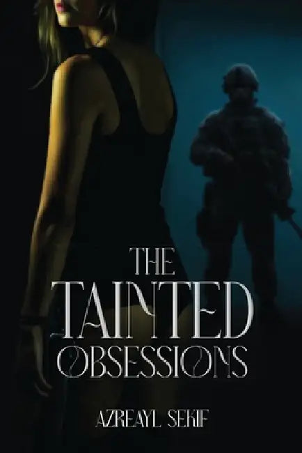The Tainted Obsessions by Azreayl Sekif