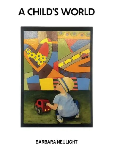 A Child's World by Barbara Neulight