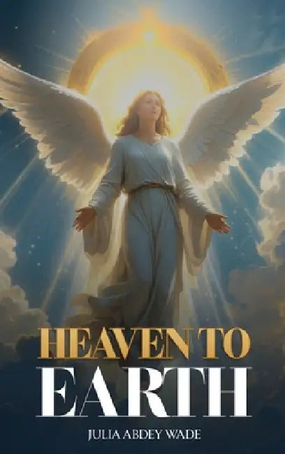 Heaven to Earth by Julia Abdey Wade