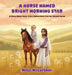 A Horse Named "Bright Morning Star": A Story About Jesus, A Girl Named Mitzi And Her Miracle Horse by Mitzi McCarther
