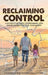 Reclaiming Control: A Journey of Faith, Fatherhood, and Overcoming Parental Alienation by Matheos Riley