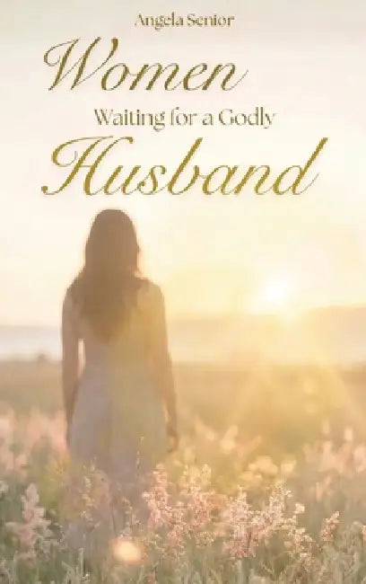 Women Waiting for a Godly Husband by Angela Senior