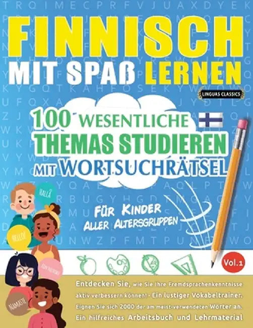 Finnisch Mit Spaß Lernen - Für Kinder: Aller Altersgruppen - 100 Wesentliche Themas Studieren Mit Wortsuchrätsel - Vol.1 by Linguas Classics