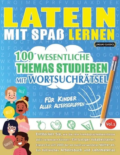 Latein Mit Spaß Lernen - Für Kinder: Aller Altersgruppen - 100 Wesentliche Themas Studieren Mit Wortsuchrätsel - Vol.1 by Linguas Classics