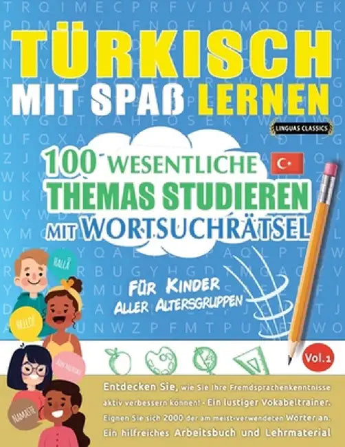 Türkisch Mit Spaß Lernen - Für Kinder: Aller Altersgruppen - 100 Wesentliche Themas Studieren Mit Wortsuchrätsel - Vol.1 by Linguas Classics