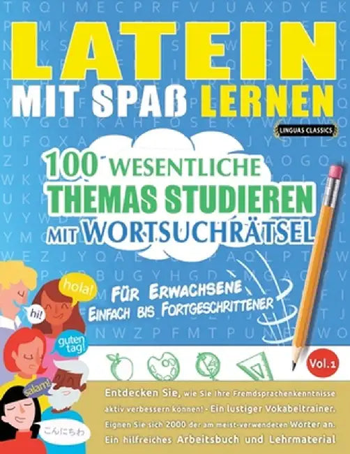 Latein Mit Spaß Lernen - Für Erwachsene: Einfach Bis Fortgeschrittener - 100 Wesentliche Themas Studieren Mit Wortsuchrätsel - Vol.1 by Linguas Classics