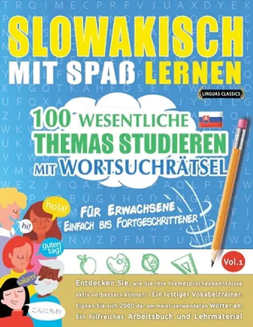 Slowakisch Mit Spaß Lernen - Für Erwachsene: Einfach Bis Fortgeschrittener - 100 Wesentliche Themas Studieren Mit Wortsuchrätsel - Vol.1 by Linguas Classics