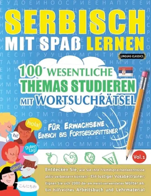 Serbisch Mit Spaß Lernen - Für Erwachsene: Einfach Bis Fortgeschrittener - 100 Wesentliche Themas Studieren Mit Wortsuchrätsel - Vol.1 by Linguas Classics