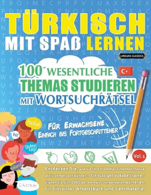Türkisch Mit Spaß Lernen - Für Erwachsene: Einfach Bis Fortgeschrittener - 100 Wesentliche Themas Studieren Mit Wortsuchrätsel - Vol.1 by Linguas Classics