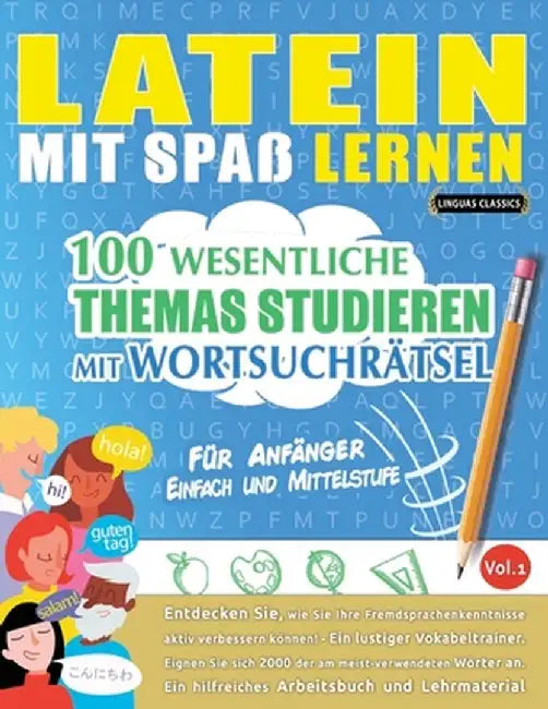 Latein Mit Spaß Lernen - Für Anfänger: Einfach Und Mittelstufe - 100 Wesentliche Themas Studieren Mit Wortsuchrätsel - Vol.1 by Linguas Classics