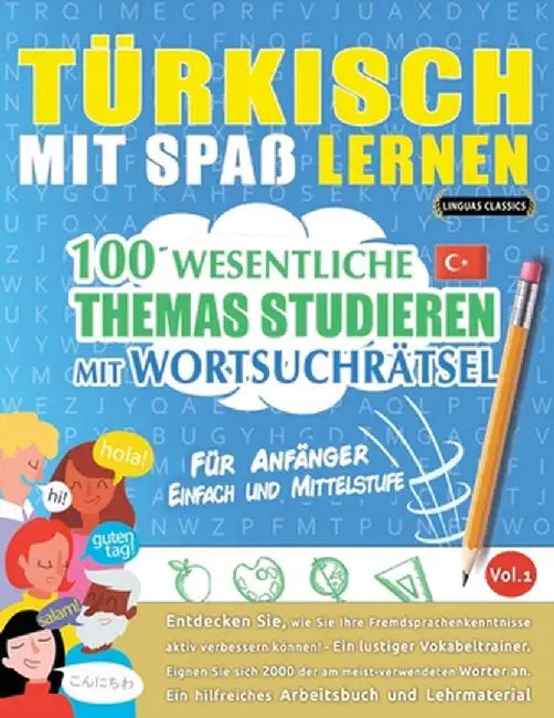Türkisch Mit Spaß Lernen - Für Anfänger: Einfach Und Mittelstufe - 100 Wesentliche Themas Studieren Mit Wortsuchrätsel - Vol.1 by Linguas Classics