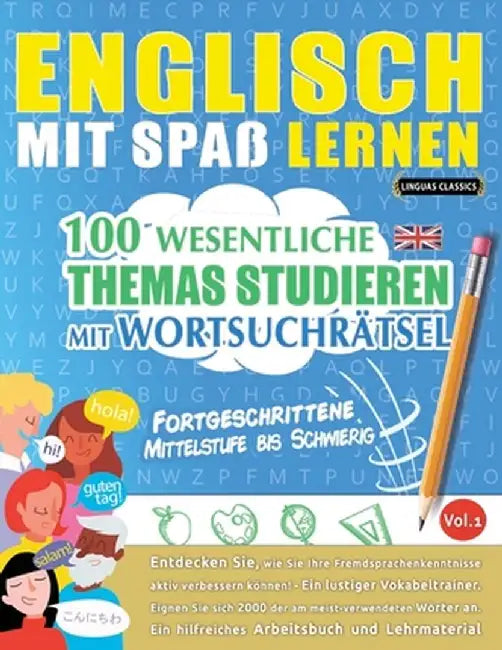 Englisch Mit Spaß Lernen - Fortgeschrittene: Mittelstufe Bis Schwierig - 100 Wesentliche Themas Studieren Mit Wortsuchrätsel - Vol.1 by Linguas Classics