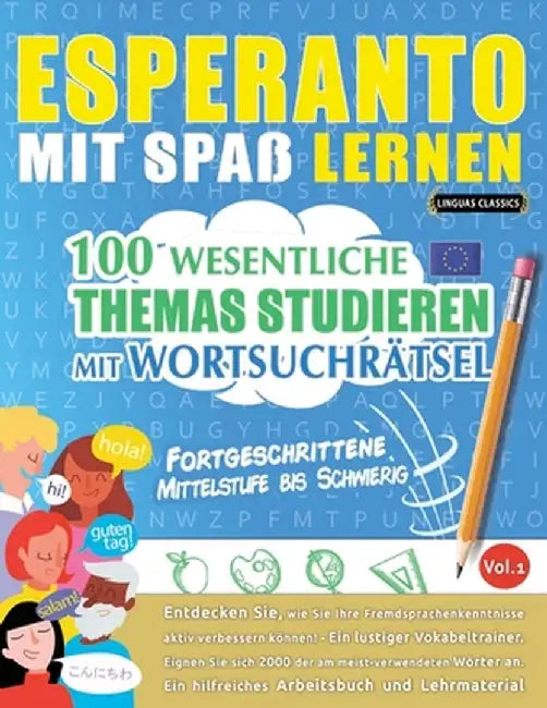 Esperanto Mit Spaß Lernen - Fortgeschrittene: Mittelstufe Bis Schwierig - 100 Wesentliche Themas Studieren Mit Wortsuchrätsel - Vol.1 by Linguas Classics