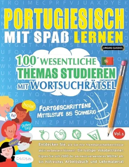 Portugiesisch Mit Spaß Lernen - Fortgeschrittene: Mittelstufe Bis Schwierig - 100 Wesentliche Themas Studieren Mit Wortsuchrätsel - Vol.1 by Linguas Classics