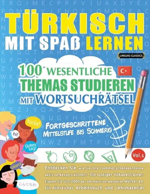 Türkisch Mit Spaß Lernen - Fortgeschrittene: Mittelstufe Bis Schwierig - 100 Wesentliche Themas Studieren Mit Wortsuchrätsel - Vol.1 by Linguas Classics