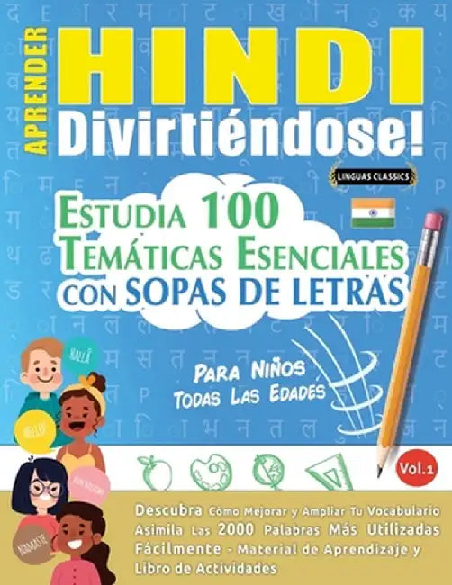 Aprender Hindi Divirtiéndose! - Para Niños: Todas Las Edades - Estudia 100 Temáticas Esenciales Con Sopas de Letras - Vol.1 by Linguas Classics