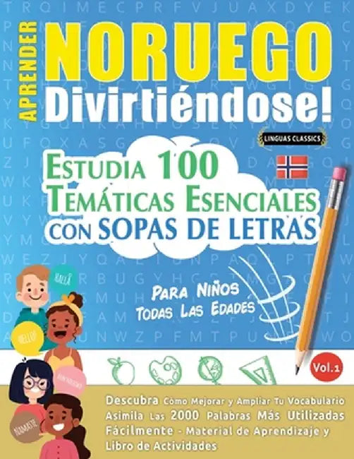 Aprender Noruego Divirtiéndose! - Para Niños: Todas Las Edades - Estudia 100 Temáticas Esenciales Con Sopas de Letras - Vol.1 by Linguas Classics
