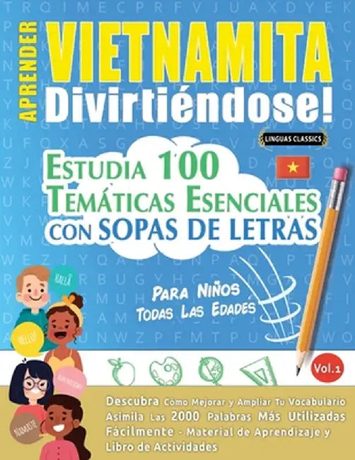 Aprender Vietnamita Divirtiéndose! - Para Niños: Todas Las Edades - Estudia 100 Temáticas Esenciales Con Sopas de Letras - Vol.1 by Linguas Classics