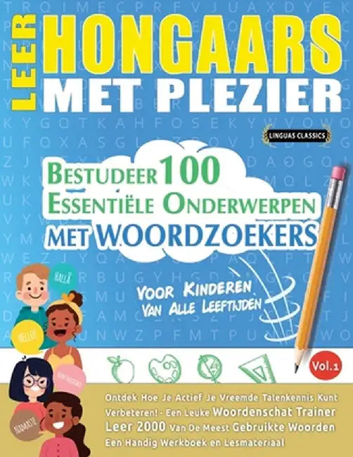 Leer Hongaars Met Plezier - Voor Kinderen: Van Alle Leeftijden - Bestudeer 100 Essentiële Onderwerpen Met Woordzoekers - Vol.1 by Linguas Classics
