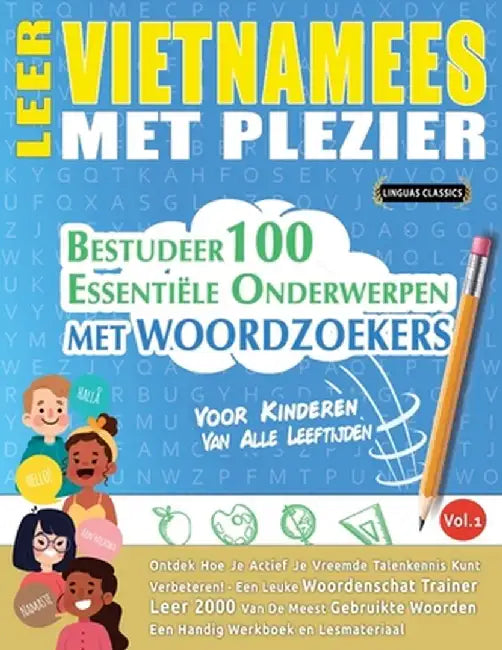 Leer Vietnamees Met Plezier - Voor Kinderen: Van Alle Leeftijden - Bestudeer 100 Essentiële Onderwerpen Met Woordzoekers - Vol.1 by Linguas Classics